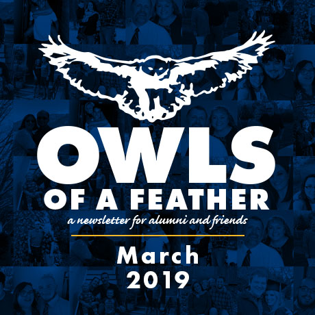 Owls of a Feather, a newsletter for alumni and friends, March 2019