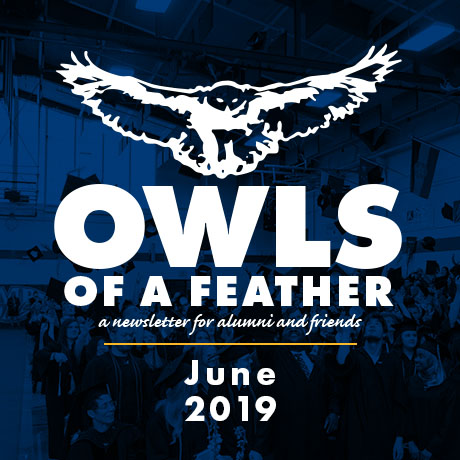 Owls of a Feather, a newsletter for alumni and friends, June 2019