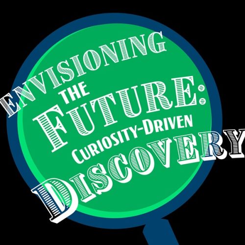 Graphic illustration of a magnifying glass. Layered over the glass are the words "Envisioning the Future: Curiosity-Drive Discovery".