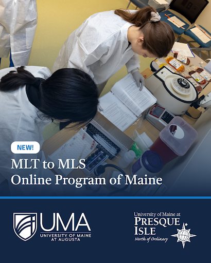 Image of two individuals working in a lab setting overlaid with the text "New! MLT to MLS Online Program of Maine" UMA and UMPI logos appear at the bottom.